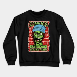 Zombie Funny Gift, Zombies eat brains, you're safe. Halloween Funny Quotes funny Crewneck Sweatshirt